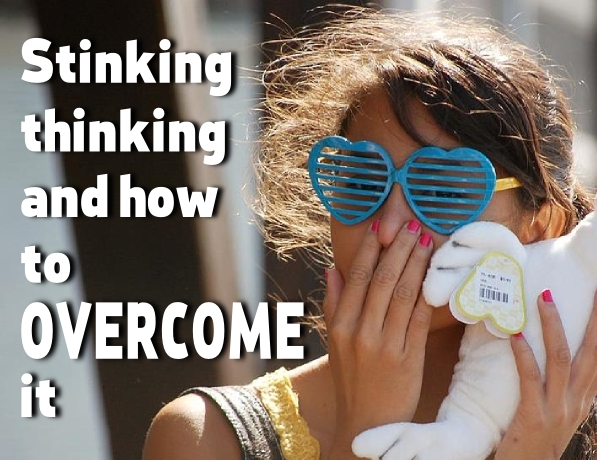 Stinking thinking and how to OVERCOME it