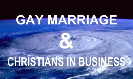 gAY MARRIAGE AND CHRISTIANS IN BUSINESS