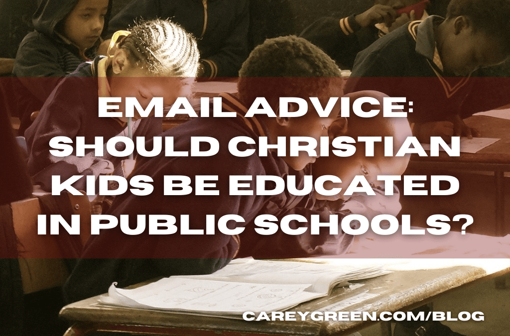 EMAIL ADVICE: Should Christian kids be educated in public schools?