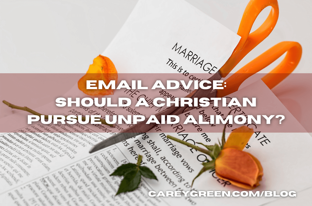 EMAIL ADVICE: Should a Christian pursue unpaid alimony?
